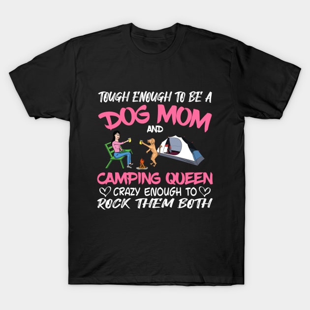 Tough enough to be a dog mom camping queen crazy enough to rock them both T-Shirt T-Shirt by fcmokhstore